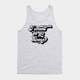 I want to go home - black Tank Top